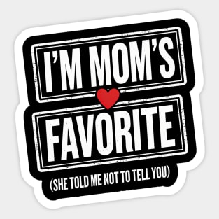 I'm Mom's Favorite (She Told Me Not To Tell You) Family Humor Sticker